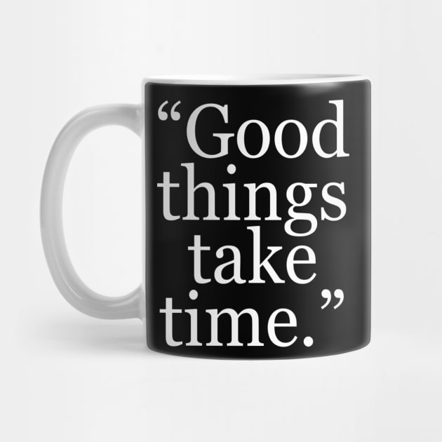 “Good things take time.” by KemoArt